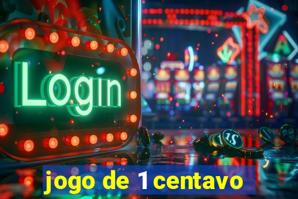 jogo de 1 centavo